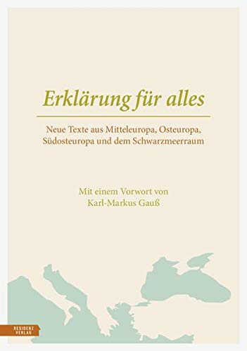 Stock image for Erklrung fr alles: Neue Texte aus Mitteleuropa, Osteuropa, Sdosteuropa und dem Schwarzmeerraum for sale by medimops