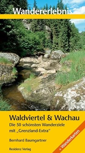 Beispielbild fr Wandererlebnis Waldviertel und Wachau: Die 50 schnste Wanderziele mit Grenzland-Extra zum Verkauf von medimops