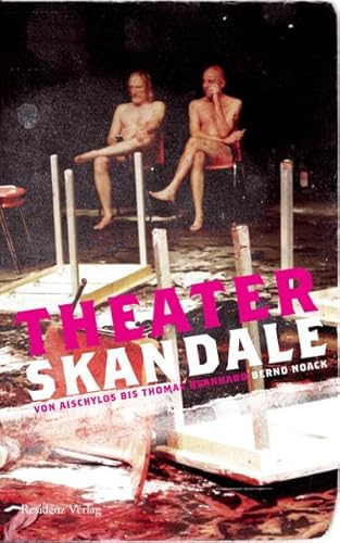 9783701731084: Theaterskandale: Von Aischylos bis Thomas Bernhard