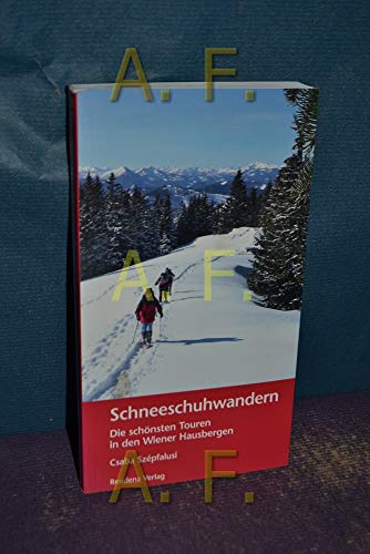 Beispielbild fr Schneeschuhwandern: Die schnsten Touren in den Wiener Hausbergen zum Verkauf von medimops