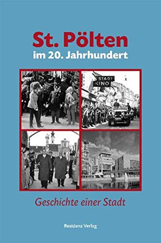 St. Pölten im 21. Jahrhundert. Geschichte einer Stadt. - Nasko, Siegfried / Willibald Rosner (Hg.)