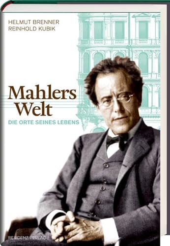 Beispielbild fr Mahlers Welt: Die Orte seines Lebens zum Verkauf von medimops