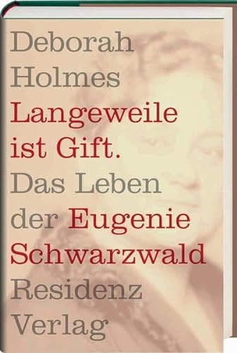 9783701732036: Langeweile ist Gift. Das Leben der Eugenie Schwarzwald.