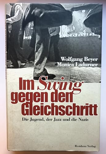 Beispielbild fr Im Swing gegen den Gleichschritt: Die Jugend, der Jazz und die Nazis zum Verkauf von Ammareal