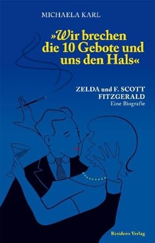 Beispielbild für Wir brechen die 10 Gebote und uns den Hals: Zelda und F. Scott Fitzgerald zum Verkauf von medimops