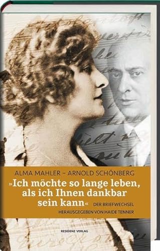 Beispielbild fr alma mahler - arnold schnberg: "ich mchte so lange leben, als ich ihnen dankbar sein kann". der briefwechsel zum Verkauf von alt-saarbrcker antiquariat g.w.melling