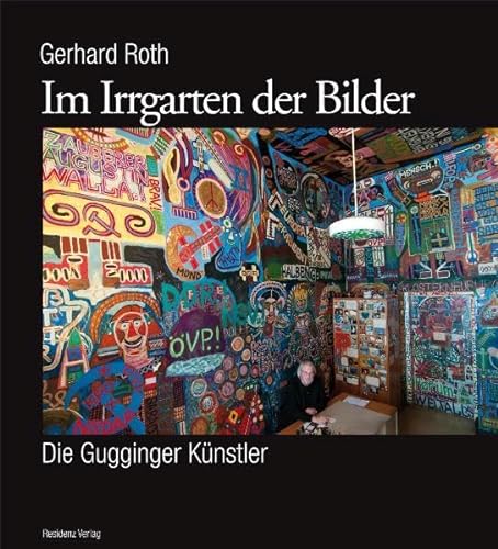 Im Irrgarten der Bilder: Die Gugginger KÃ¼nstler (9783701732722) by Roth, Gerhard
