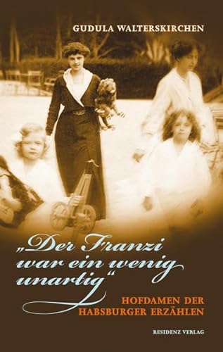 9783701733019: "Der Franzi war ein wenig unartig": Hofdamen der Habsburger erzhlen