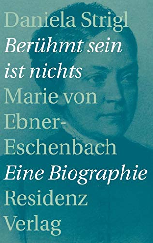 Beispielbild für Berühmt sein ist nichts: Marie von Ebner-Eschenbach zum Verkauf von medimops