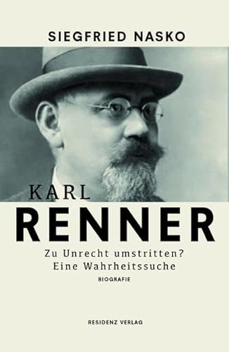 9783701734009: Karl Renner: Zu Unrecht umstritten? Eine Wahrheitssuche.