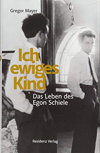 Beispielbild fr Ich ewiges Kind: Das Leben des Egon Schiele zum Verkauf von medimops