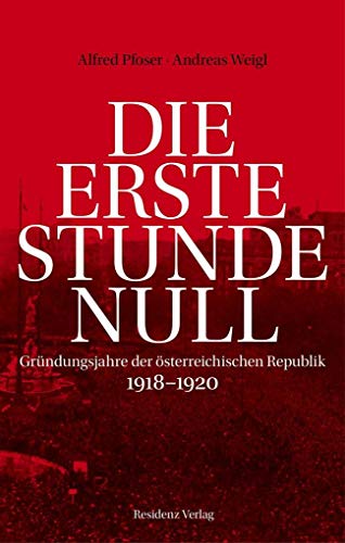 Imagen de archivo de Die erste Stunde Null: Grndungsjahre der sterreichischen Republik 1918-1922 a la venta por medimops