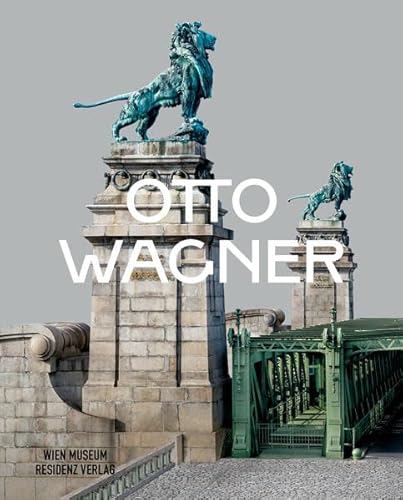 Otto Wagner. Katalog Wien Museum. - Andreas Nierhaus und Eva-Maria Orosz