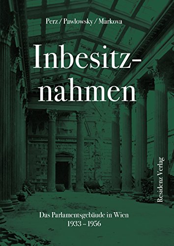 Stock image for Inbesitznahmen: Das Parlamentsgebude in WIen 1933-1956 for sale by medimops