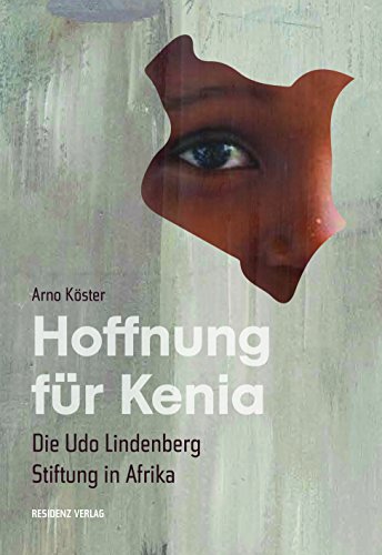 Beispielbild fr Hoffnung fr Kenia: Die Udo Lindenberg Stiftung in Afrika zum Verkauf von medimops