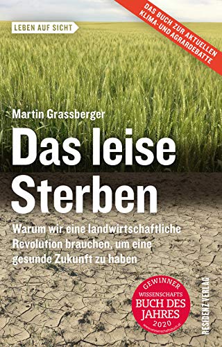 Stock image for Das leise Sterben: Warum wir eine landwirtschaftliche Revolution brauchen, um eine gesunde Zukunft zu haben for sale by medimops