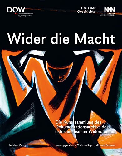 9783701735594: Wider die Macht: Die Kunstsammlung des Dokumentationsarchivs des sterreichischen Widerstandes