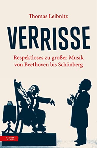 Beispielbild fr Verrisse: Respektloses zu groer Musik von Beethoven bis Schnberg zum Verkauf von medimops