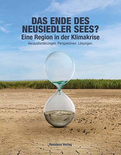 Stock image for Das Ende des Sees?: Die Region Neusiedler See in der Klimakrise. Herausforderungen. Perspektiven. Lsungen. for sale by medimops