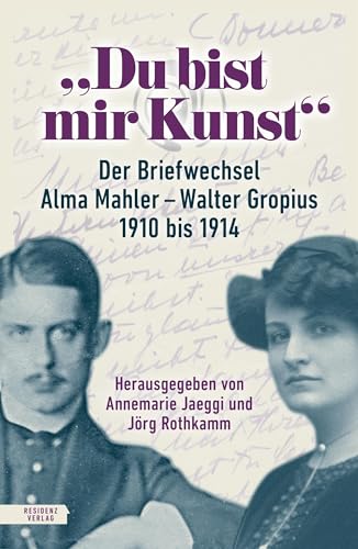 Du bist mir Kunst?: Der Briefwechsel Alma Mahler ? Walter Gropius 1910?1914 - Mahler, Alma