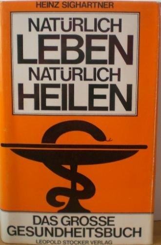 Beispielbild fr Natrlich Leben - Natrlich Heilen - Das groe Gesundheitsbuch zum Verkauf von Versandantiquariat Felix Mcke