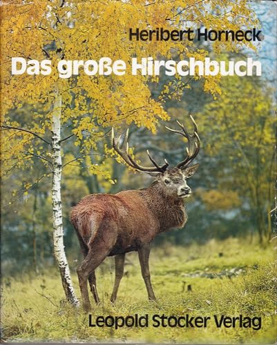 Das große Hirschbuch. Anhang: Das Lebensbild eines Rothirsches von Hans Fuschlberger.