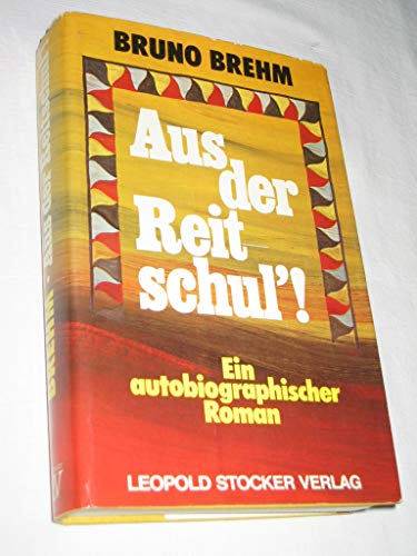 9783702002404: Aus der Reitschul'. Autobiographischer Roman by Brehm, Bruno