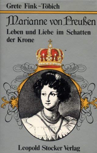 Beispielbild fr Marianne von Preussen. Leben und Liebe im Schatten der Krone zum Verkauf von medimops