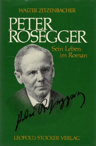 Stock image for Peter Rosegger. Sein Leben im Roman Walter Zitzenbacher for sale by tomsshop.eu
