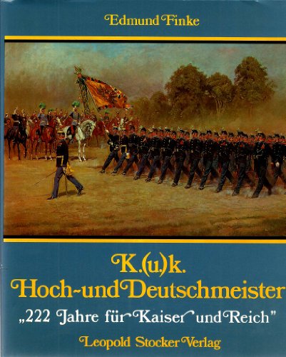 Stock image for K.(u.)k. Hoch- und Deutschmeister 222 Jahre fr Kaiser und Reich for sale by medimops