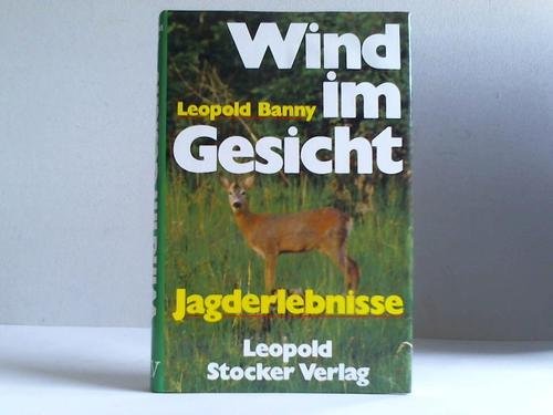 Wind im Gesicht. Jagderlebnisse.