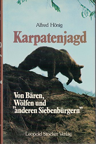 Karpatenjagd. Von Bären, Wölfen und "anderen Siebenbürgern".