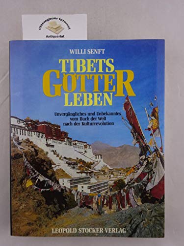 9783702004422: Tibets Gtter leben. Unvergngliches und Unbekanntes vom Dach der Welt nach der Kulturrevolution