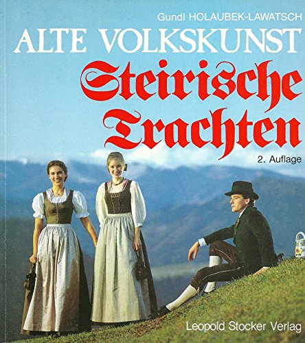 9783702004651: Alte Volkskunst: Steirische Trachten (German Edition)