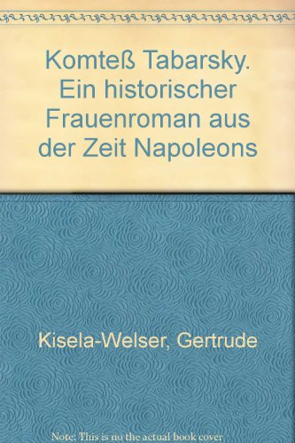 Komtess Tabarsky. Ein historischer Frauenroman aus der Zeit Napoleons.