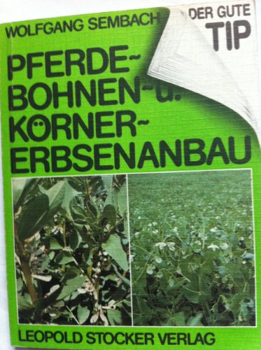 9783702005412: Pferdebohnen- und Krnererbsenanbau - Sembach, Wolfgang