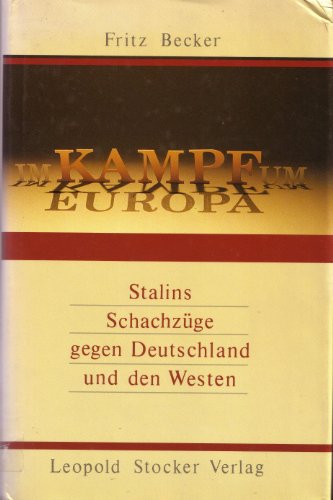 Im Kampf um Europa Stalins Schachzüge gegen Deutschland und den Westen