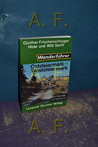 9783702006563: Wanderfhrer Oststeiermark - Weststeiermark. 133 ausgewhlte Wanderungen mit Routenskizzen zu jeder Tour