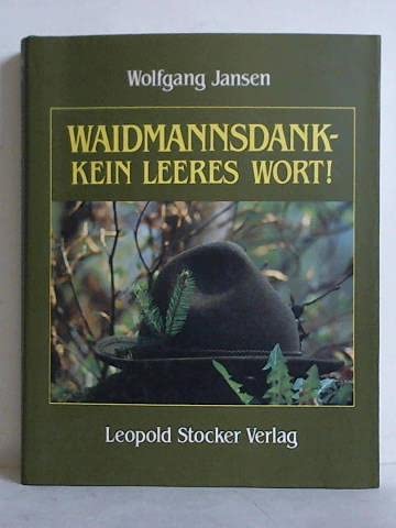 Beispielbild fr Weidmannsdank - kein leeres Wort!. zum Verkauf von Antiquariat Harry Nimmergut