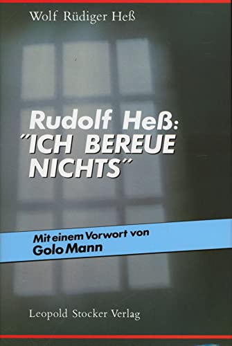 Rudolf Heß : 'Ich bereue nichts'. Mit einem Vorwort von Golo Mann. - Hess, Rudolf (1894-1987). - Hess, Wolf Rüdiger