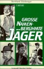 GROSSE NAMEN-BERÜHMTE JÄGER