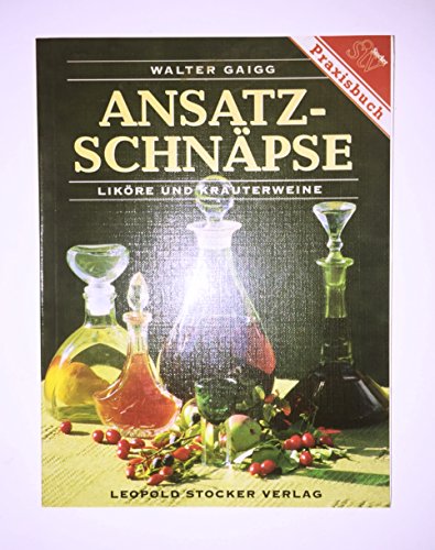 9783702007430: Ansatzschnpse: Likre und Kruterweine