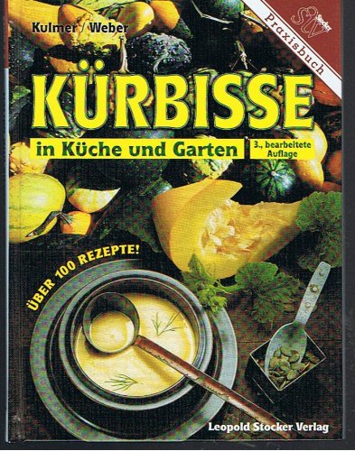 Stock image for Krbisse in Kche und Garten: ber 100 Rezepte for sale by Buchstube Tiffany