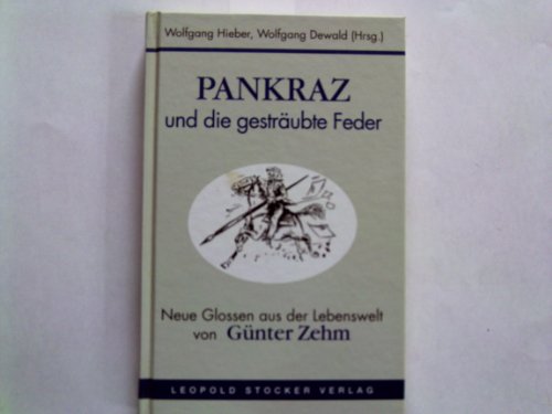 Beispielbild fr Pankraz und die gestrubte Feder : Neue Glossen aus der Lebenswelt von Gnter Zehm zum Verkauf von Buchpark