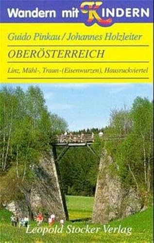 Wandern mit Kindern, OberÃ¶sterreich. Linz, MÃ¼hl-, Traun- ( Eisenwurzen) und Hausruckviertel. (9783702008499) by Pinkau, Guido; Holzleiter, Johannes