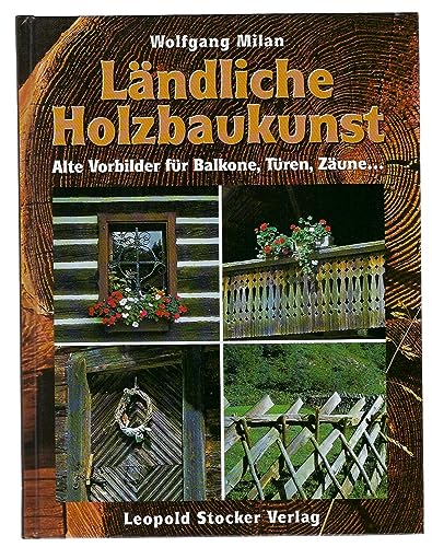 Beispielbild fr Lndliche Holzbaukunst: Alte Vorbilder fr Balkone, Tren, Zune. zum Verkauf von medimops