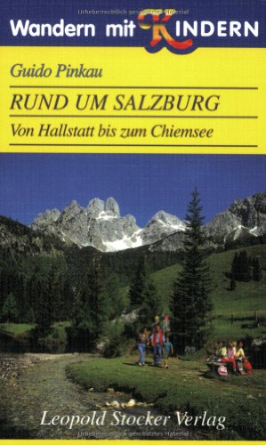 Wandern mit Kindern. Rund um Salzburg: Von Hallstatt bis zum Chiemsee - Guido Pinkau