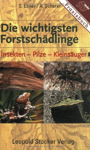Stock image for Die wichtigsten Forstschdlinge: Insekten - Pilze - Kleinsuger for sale by medimops
