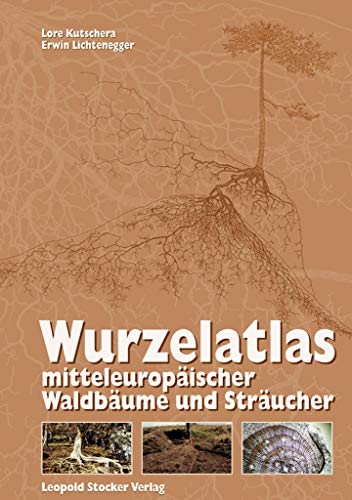 Wurzelatlas mitteleuropÃ¤ischer WaldbÃ¤ume und StrÃ¤ucher. (9783702009281) by Kutschera, Lore; Lichtenegger, Erwin