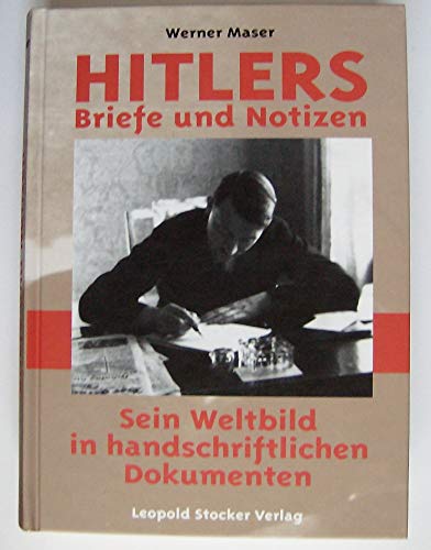 Hitlers Briefe und Notizen. Sein Weltbild in handschriftlichen Dokumenten. - Maser, Werner